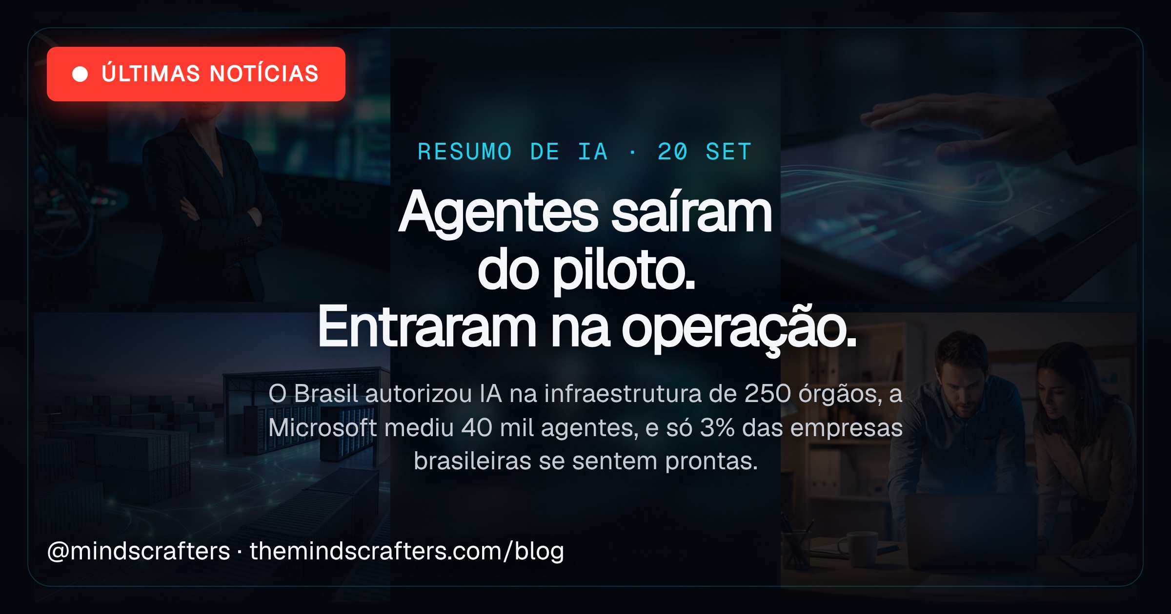Agentes de IA saíram do piloto e entraram na operação: o que muda para a sua empresa