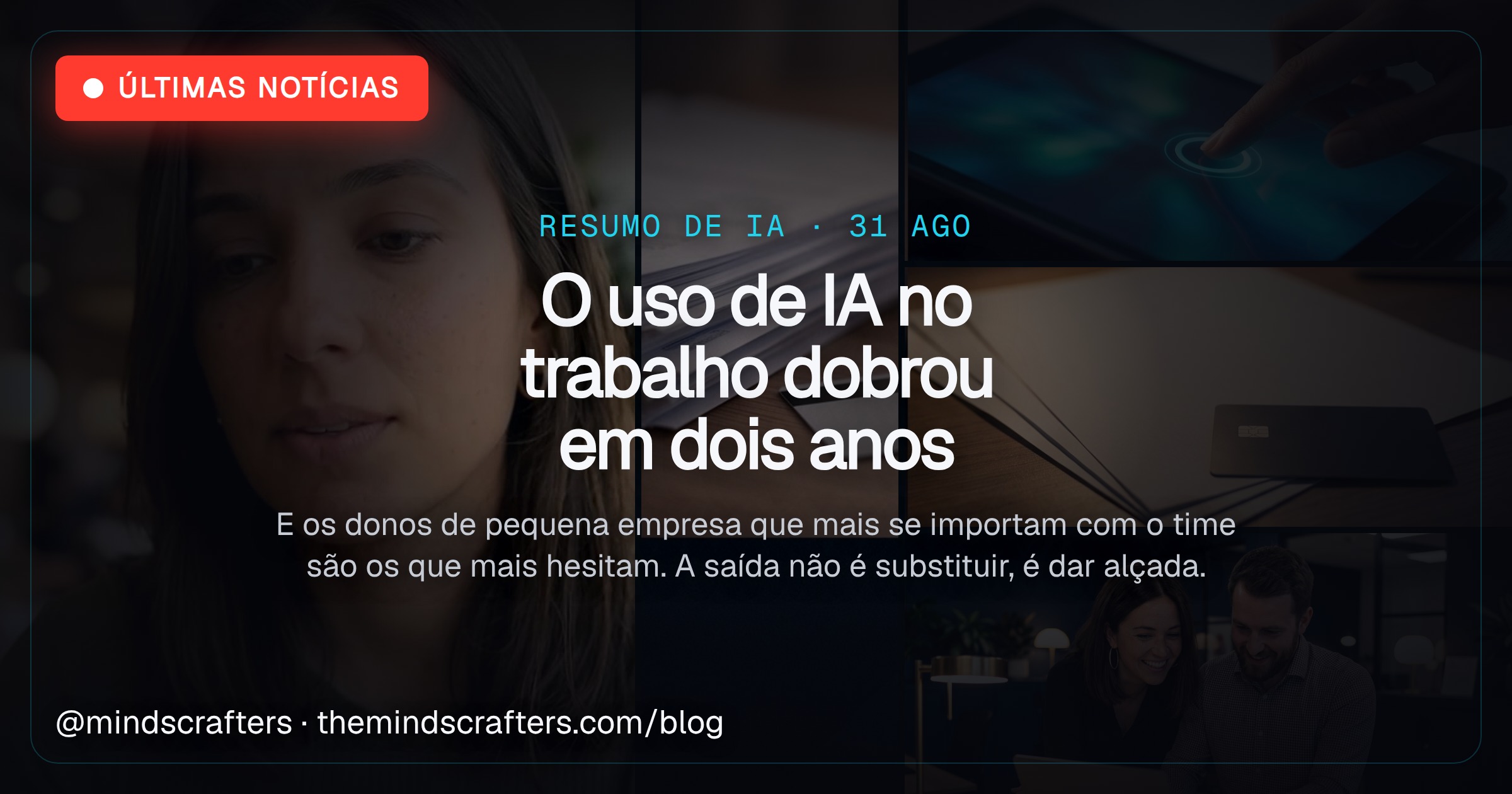 O uso de IA no trabalho dobrou em dois anos. Quem se importa com o time é quem mais hesita.