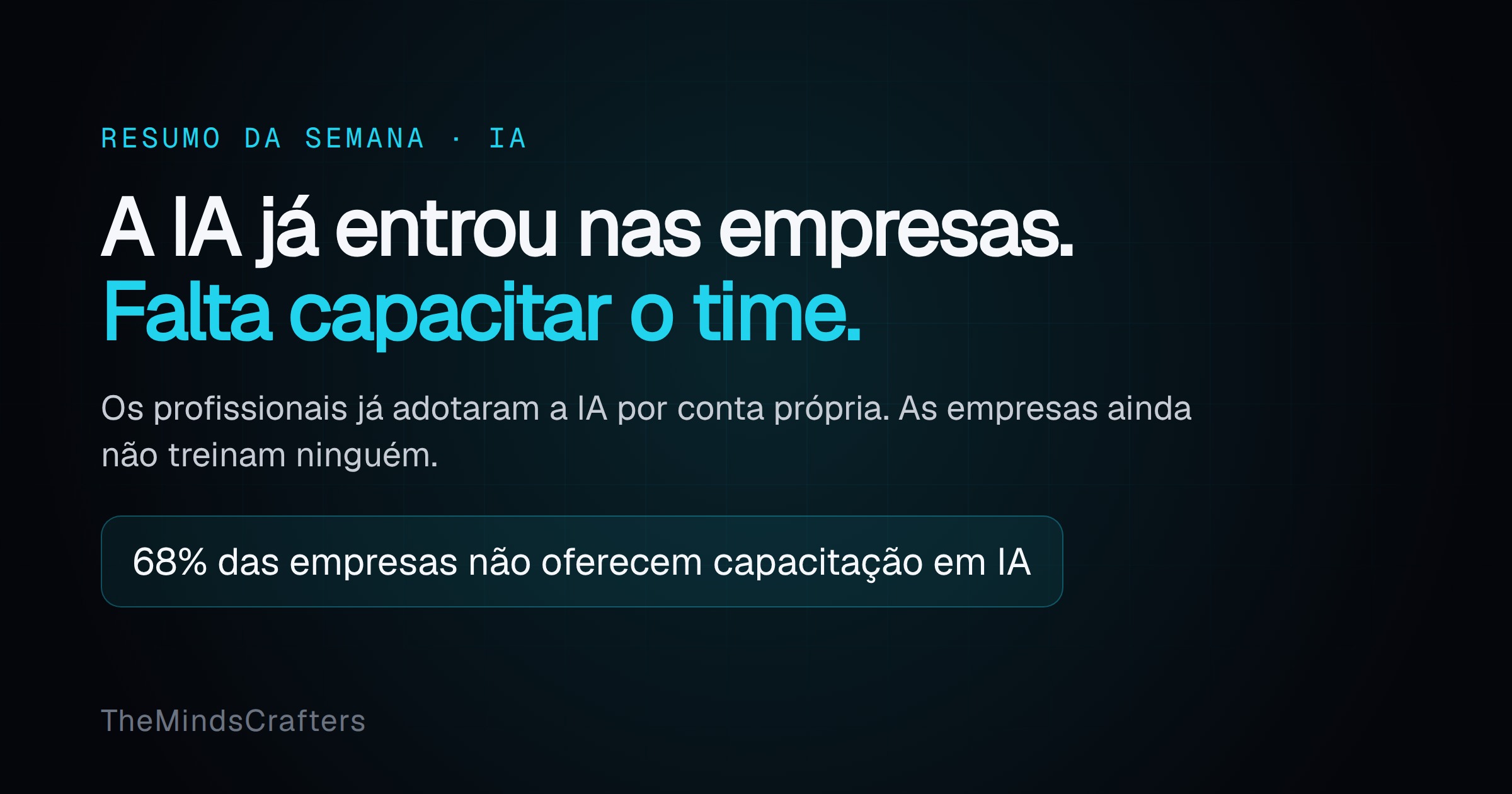 A IA já entrou nas empresas. O que ainda falta é capacitar o time.